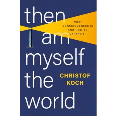 Bild av Then I Am Myself the World: What Consciousness Is and How to Expand It