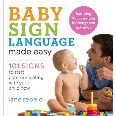 Bild av Baby Sign Language Made Easy: 101 Signs to Start Communicating with Your Child Now
