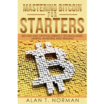 Bild av Mastering Bitcoin for Starters: and Cryptocurrency Technologies, Mining, Investing Trading Book 1, Blockchain, Wallet, Business