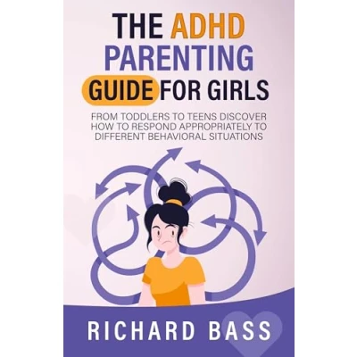 Bild av The ADHD Parenting Guide for Girls: From Toddlers to Teens Discover How Respond Appropriately Different Behavioral Situations