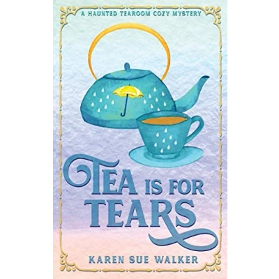 Bild av Tea is for Tears: A Haunted Tearoom Cozy Mystery