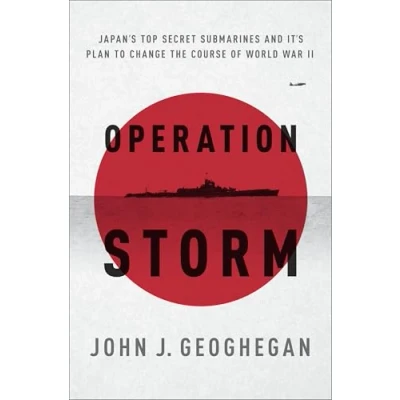 Bild av Operation Storm: Japan&#039;s Top Secret Submarines and Its Plan to Change the Course of World War II