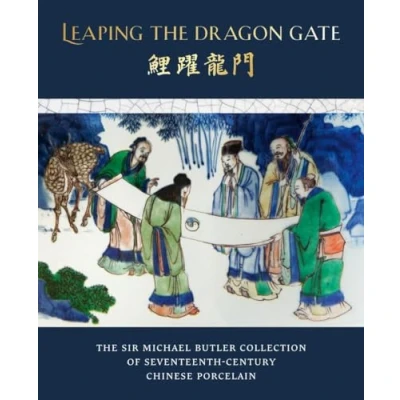 Bild av Leaping The Dragon Gate: Sir Michael Butler Collection of 17th Century Chinese Porcelain