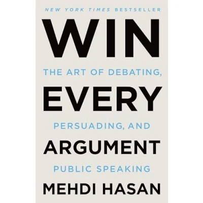 Bild av Win Every Argument: The Art of Debating, Persuading, and Public Speaking