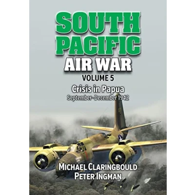 Bild av South Pacific Air War Volume 5: Crisis in Papua September December 1942