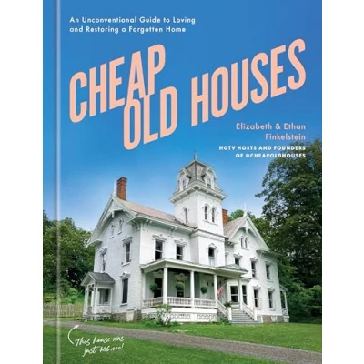 Bild av Cheap Old Houses: An Unconventional Guide to Loving and Restoring a Forgotten Home