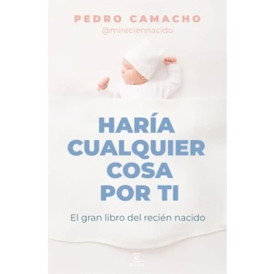 Bild av Haría cualquier cosa por ti: El gran libro del recién nacido