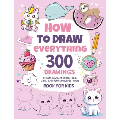 Bild av How To Draw Everything: 300 Drawings of Cute Stuff, Animals, Food, Gifts, and other Amazing Things