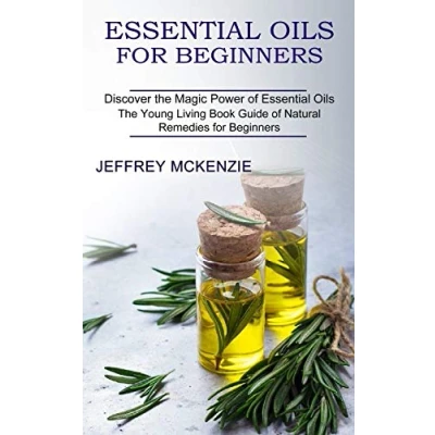 Bild av Essential Oils for Beginners: The Complete Guide to Getting Started with and Aromatherapy