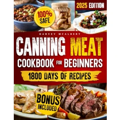 Bild av Canning Meat Cookbook for Beginners: Safe, Simple and Budget Friendly Home Canning. How to Master Flavorful Preserves Triumph over Challenges.