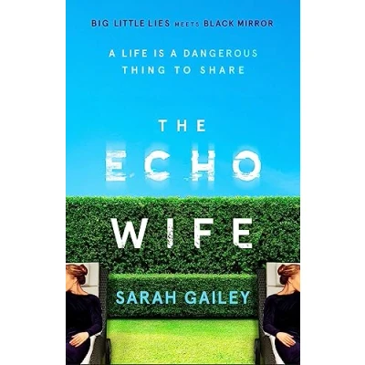 Bild av The Echo Wife: A dark, fast paced unsettling domestic thriller