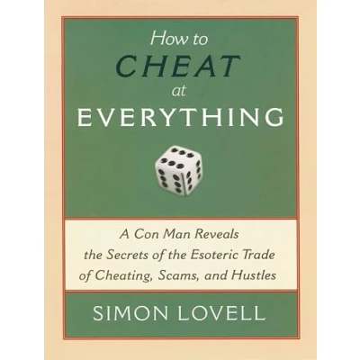 Bild av How to Cheat at Everything: A Con Man Reveals the Secrets of Esoteric Trade Cheating, Scams, and Hustles