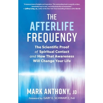 Bild av The Afterlife Frequency: Scientific Proof of Spiritual Contact and How That Awareness Will Change Your Life