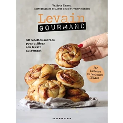Bild av levain gourmand: 40 recettes sucrées pour utiliser son autrement