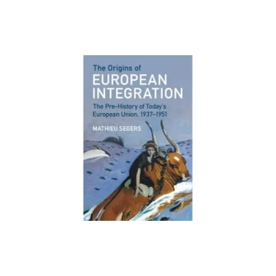 Bild av The Origins of European Integration: Pre History Today&#039;s Union, 19371951