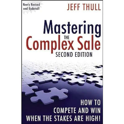 Bild av Mastering the Complex Sale: How to Compete and Win When Stakes are High!