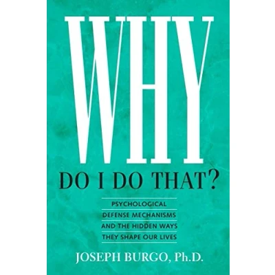 Bild av Why Do I That?: Psychological Defense Mechanisms and the Hidden Ways They Shape Our Lives
