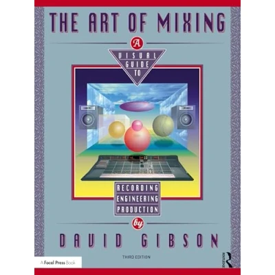 Bild av The Art of Mixing: A Visual Guide to Recording, Engineering, and Production