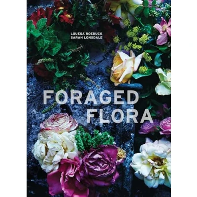 Bild av Foraged Flora: A Year of Gathering and Arranging Wild Plants Flowers
