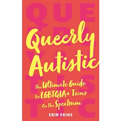 Bild av Queerly Autistic: The Ultimate Guide For LGBTQIA+ Teens On Spectrum