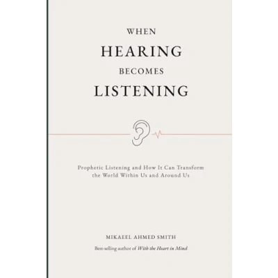 Bild av When Hearing Becomes Listening: Prophetic Listening and How it Can Change the World Within Around Us