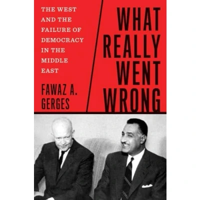 Bild av What Really Went Wrong: the West and Failure of Democracy in Middle East