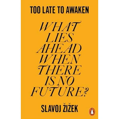 Bild av Too Late to Awaken: What Lies Ahead When There is No Future?