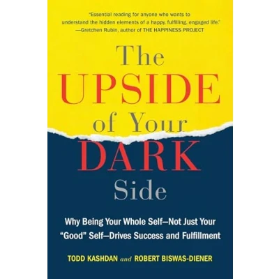 Bild av The Upside of Your Dark Side: Why Being Whole Self Not Just &quot;Good&quot; Drives Success and Fulfillment