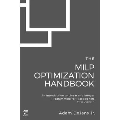 Bild av The MILP Optimization Handbook: An Introduction to Linear and Integer Programming for Practitioners