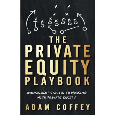 Bild av The Private Equity Playbook: Management’s Guide to Working with