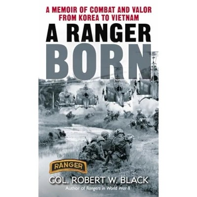 Bild av A Ranger Born: Memoir of Combat and Valor from Korea to Vietnam