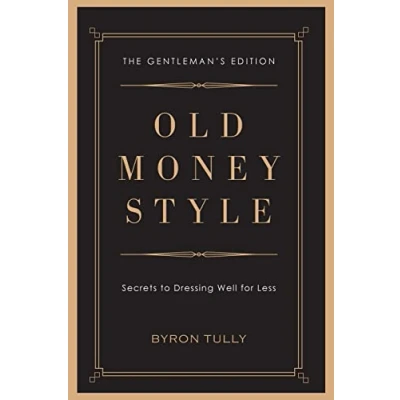 Bild av Old Money Style: Secrets to Dressing Well for Less (The Gentleman&#039;s Edition)