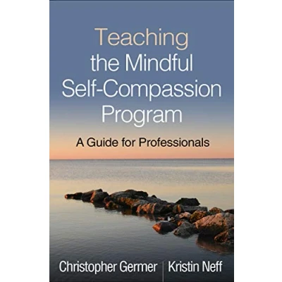 Bild av Teaching the Mindful Self Compassion Program: A Guide for Professionals