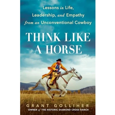 Bild av Think Like a Horse: Lessons in Life, Leadership, and Empathy from an Unconventional Cowboy