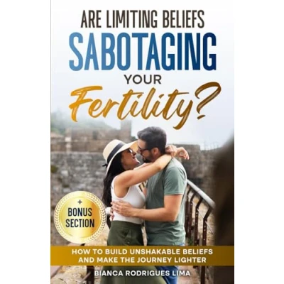 Bild av Are Limiting Beliefs Sabotaging Your Fertility?: How to Build Unshakable and Make the Journey Lighter