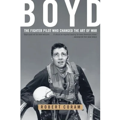 Bild av Boyd: the Fighter Pilot Who Changed Art of War