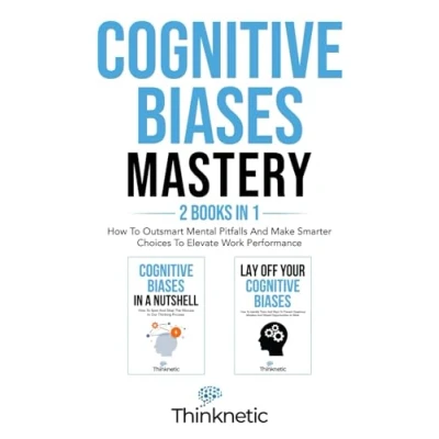 Bild av Cognitive Biases Mastery 2 Books In 1: How To Outsmart Mental Pitfalls And Make Smarter Choices Elevate Work Performance