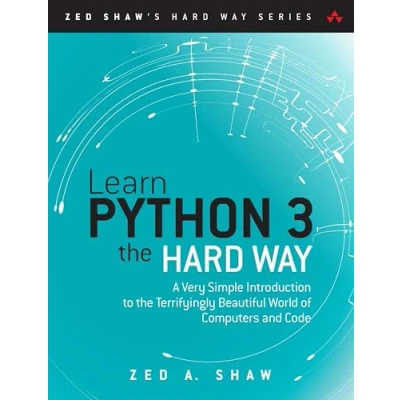 Bild av Learn Python 3 the Hard Way: A Very Simple Introduction to Terrifyingly Beautiful World of Computers and Code