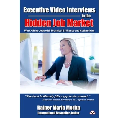 Bild av Executive Video Interviews in the Hidden Job Market: Win C Suite Jobs with Technical Brilliance and Authenticity