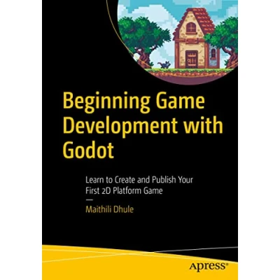 Bild av Beginning Game Development with Godot: Learn to Create and Publish Your First 2D Platform