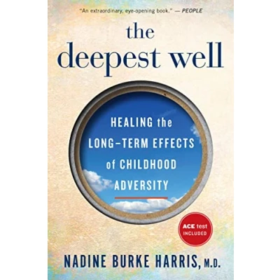 Bild av the Deepest Well: Healing Long Term Effects of Childhood Trauma and Adversity
