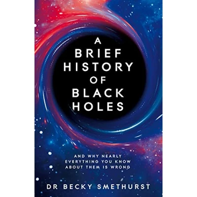 Bild av A Brief History of Black Holes: And why nearly everything you know about them is wrong