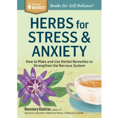 Bild av Herbs for Stress &amp; Anxiety: How to Make and Use Herbal Remedies Strengthen the Nervous System. A Storey BASICS® Title