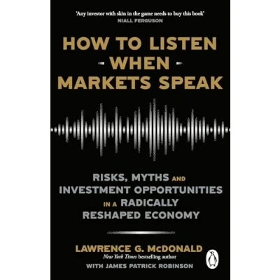 Bild av How to Listen When Markets Speak: Risks, Myths and Investment Opportunities in a Radically Reshaped Economy