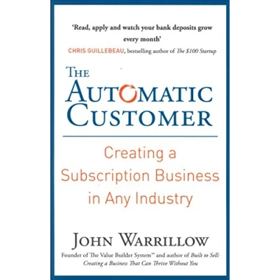 Bild av The Automatic Customer: Creating a Subscription Business in Any Industry