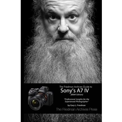 Bild av The Friedman Archives Guide to Sony&#039;s A7 IV (B&amp;W Edition)