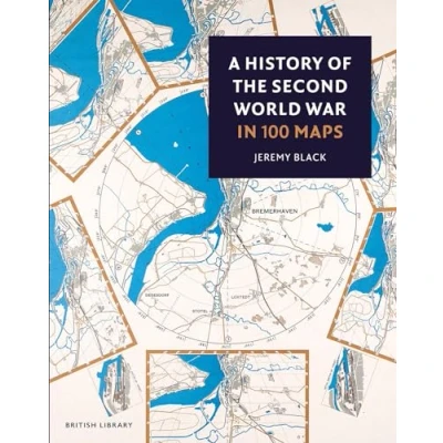 Bild av A History of the Second World War in 100 Maps