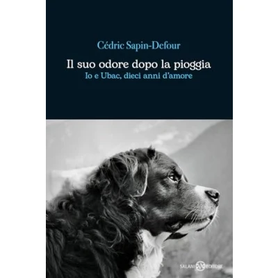 Bild av Il suo odore dopo la pioggia. Io e Ubac, dieci anni d&#039;amore
