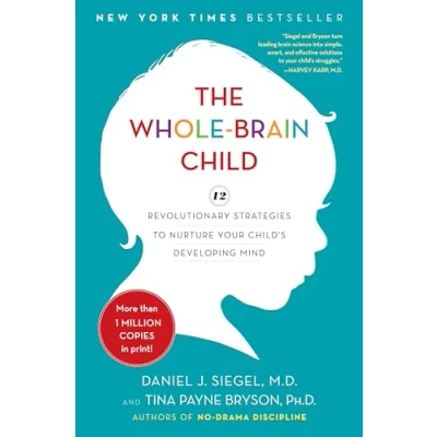 Bild av The Whole Brain Child: 12 Revolutionary Strategies to Nurture Your Child&#039;s Developing Mind