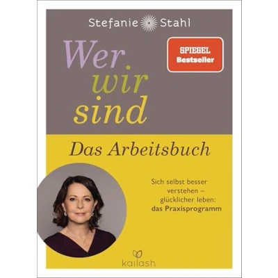 Bild av Wer wir sind. das Arbeitsbuch: Sich selbst besser verstehen glücklicher leben: Praxisprogramm